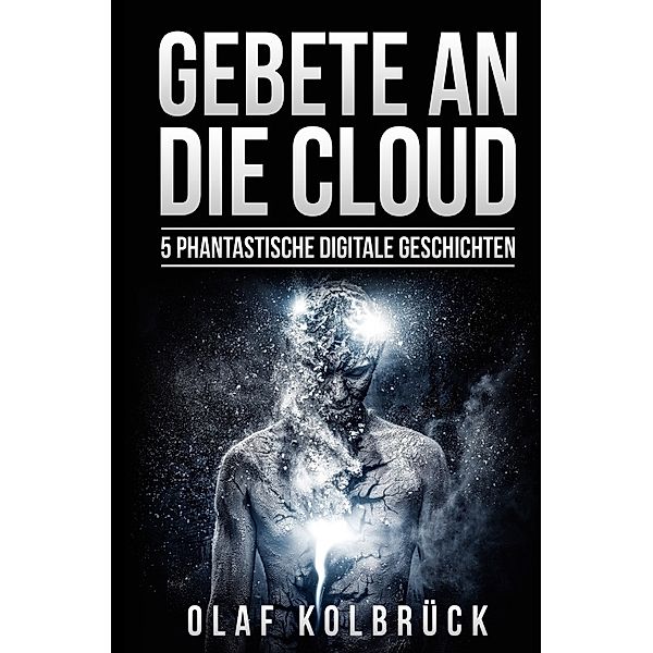 Gebete an die Cloud, Olaf Kolbrück
