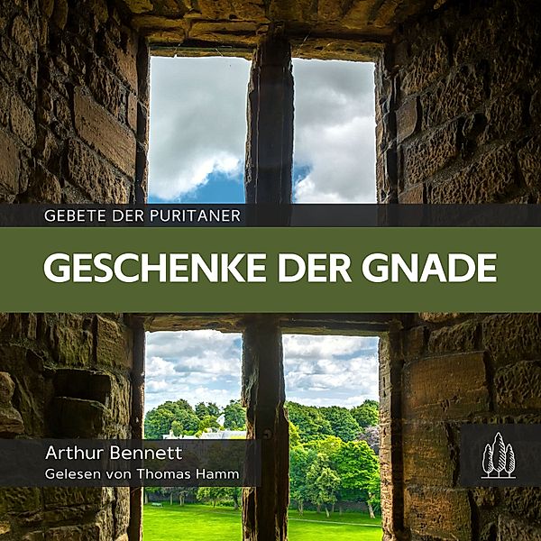 Gebete der Puritaner - Geschenke der Gnade, Arthur Bennett