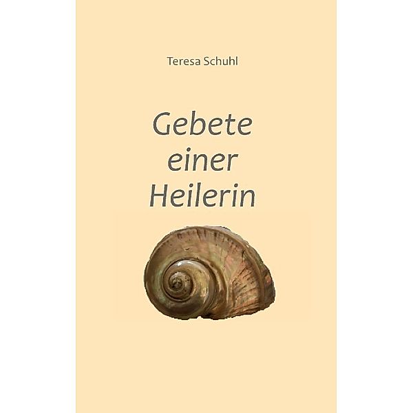 Gebete einer Heilerin, Teresa Schuhl