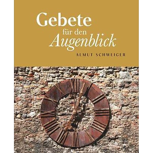 Gebete für den Augenblick, Almut Schweiger