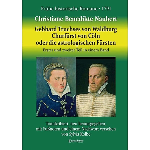 Gebhard, Truchses von Waldburg Churfürst von Cöln, oder die astrologischen Fürsten, Christiane Benedikte Naubert