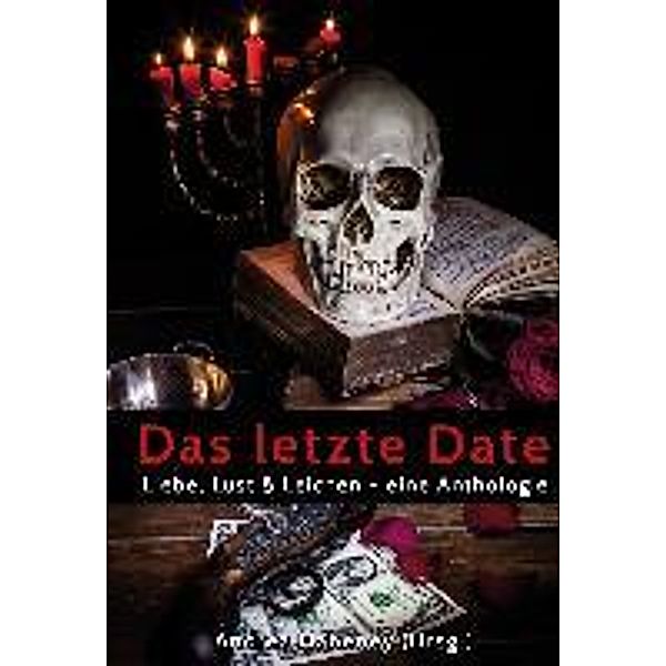 Gebhardt, H: Das letzte Date, Gerd Fischer, Stefan Bouxsein, Lutz Ulrich, Lucy Guth, Tanja Bruske, Andrea Habeney, Matthias Söder, Manfred Wolf, Markus Grim, Sabine Posse, Heidi Gebhardt