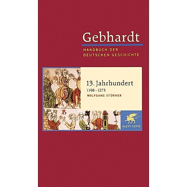 Gebhardt Handbuch der Deutschen Geschichte / 13. Jahrhundert (1198-1273), Wolfgang Stürner