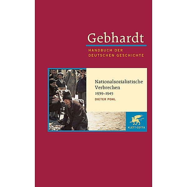 Gebhardt Handbuch der Deutschen Geschichte / Nationalsozialistische Verbrechen 1939-1945, Dieter Pohl