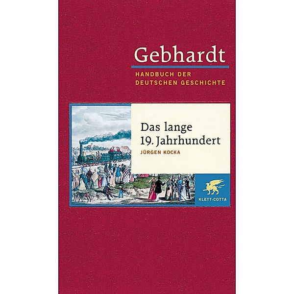 Gebhardt Handbuch der Deutschen Geschichte / Das lange 19. Jahrhundert, Jürgen Kocka