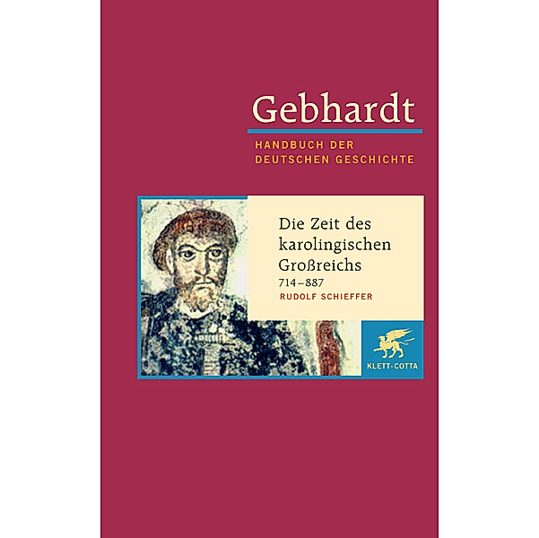 Gebhardt Handbuch der Deutschen Geschichte / Die Zeit des karolingischen Großreichs 714-887, Rudolf Schieffer