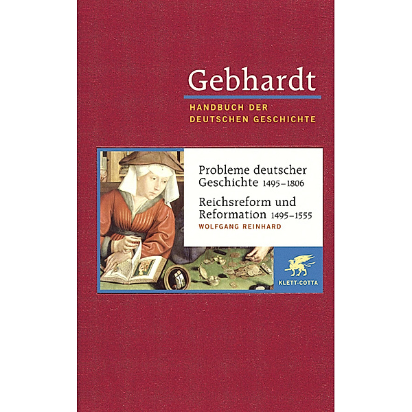 Gebhardt Handbuch der Deutschen Geschichte / Probleme deutscher Geschichte 1495-1806. Reichsreform und Reformation 1495-1555, Wolfgang Reinhard