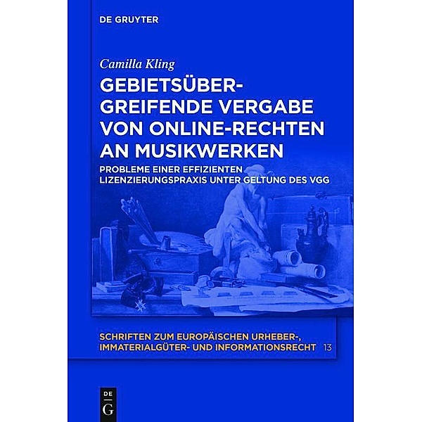 Gebietsübergreifende Vergabe von Online-Rechten an Musikwerken / Schriften zum europäischen Urheberrecht Bd.13, Camilla Kling