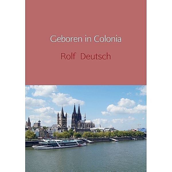 Geboren in Colonia, Rolf Deutsch