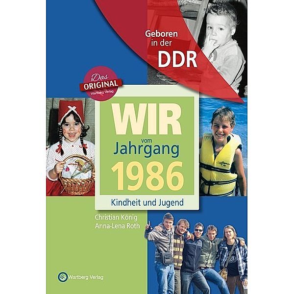 Geboren in der DDR - Wir vom Jahrgang 1986 - Kindheit und Jugend, Christian König, Anna-Lena Roth