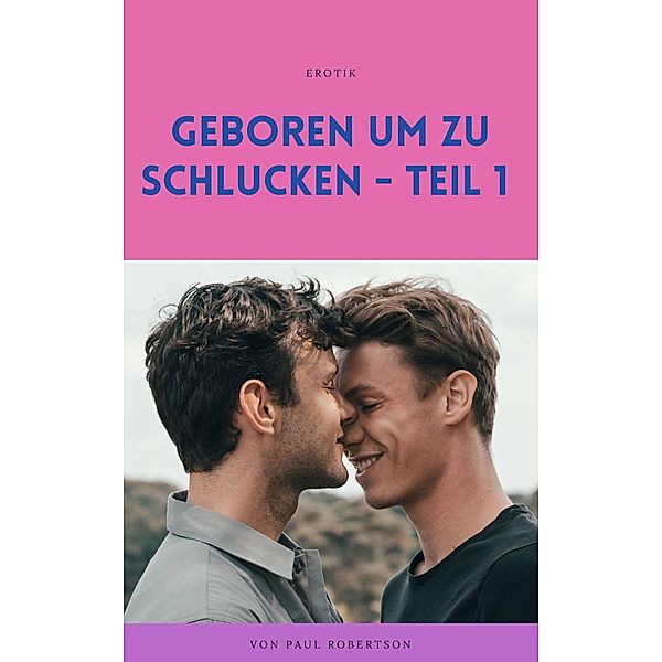 Geboren um zu schlucken - Teil 1, Paul Robertson