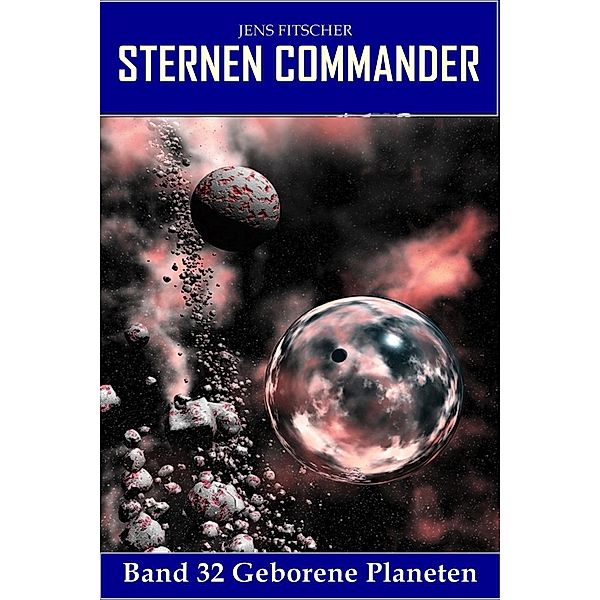 Geborene Planeten (STERNEN COMMANDER 32), Jens Fitscher