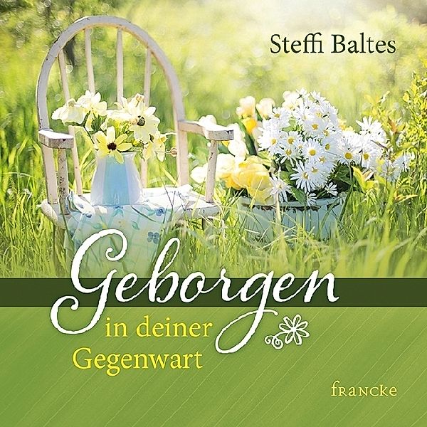 Geborgen in deiner Gegenwart, Steffi Baltes