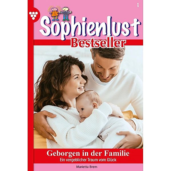 Geborgen in der Familie / Sophienlust Bestseller Bd.1, MARIETTA BREM