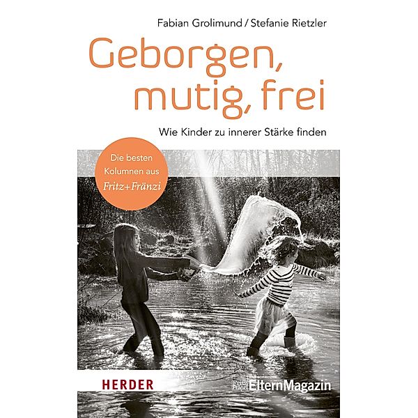 Geborgen, mutig, frei - Wie Kinder zu innerer Stärke finden, Fabian Grolimund, Stefanie Rietzler