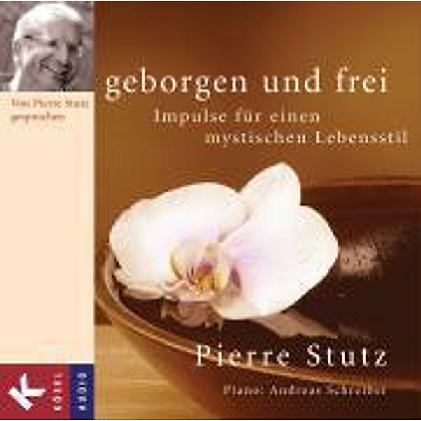 Geborgen und frei, 1 Audio-CD, Pierre Stutz