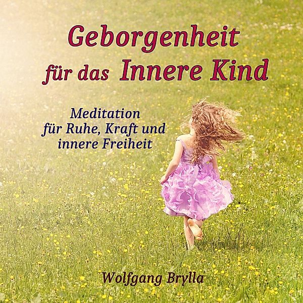 Geborgenheit für das innere Kind, Wolfgang Brylla