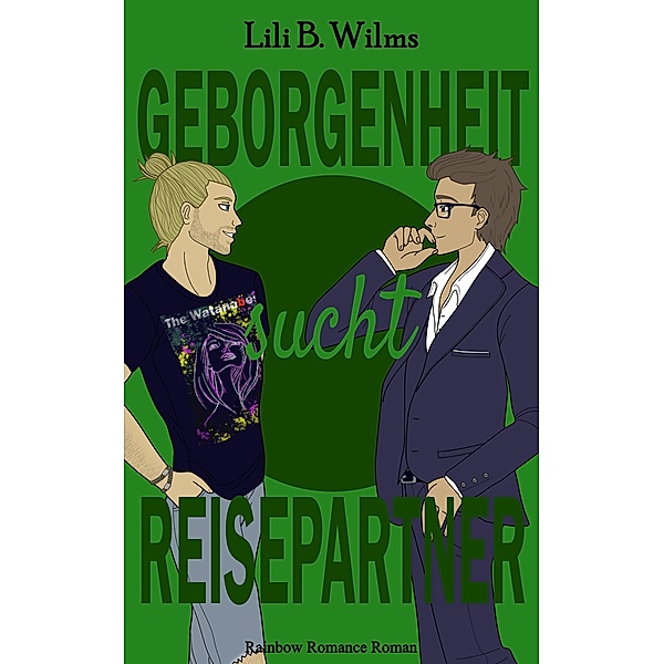 Geborgenheit sucht Reisepartner / Rainbow Romance Reihe Bd.3, Lili B. Wilms