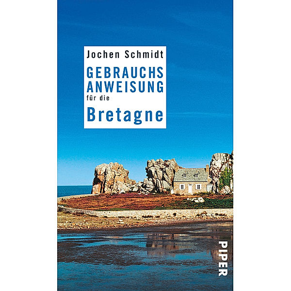 Gebrauchsanweisung für die Bretagne, Jochen Schmidt