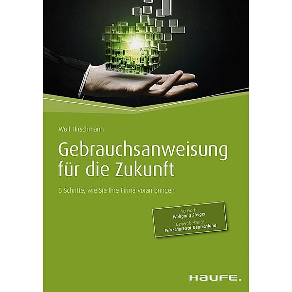 Gebrauchsanweisung für die Zukunft / Haufe Fachbuch, Wolf Hirschmann