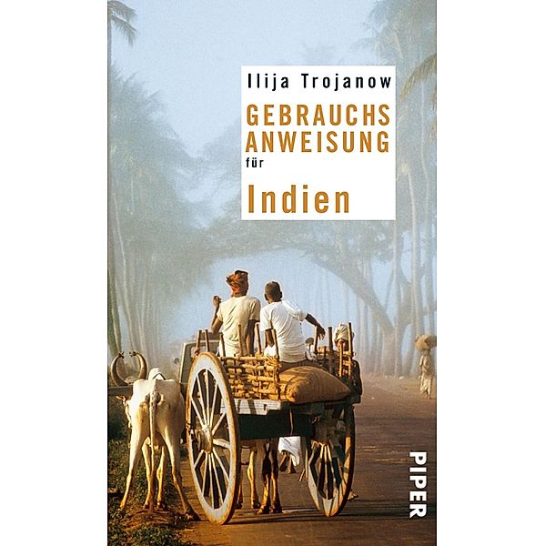 Gebrauchsanweisung für Indien, Ilija Trojanow