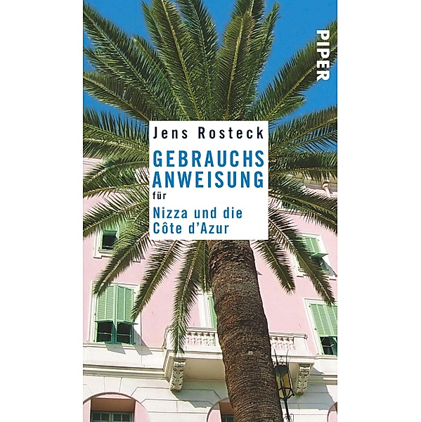 Gebrauchsanweisung für Nizza und die Côte d'Azur, Jens Rosteck