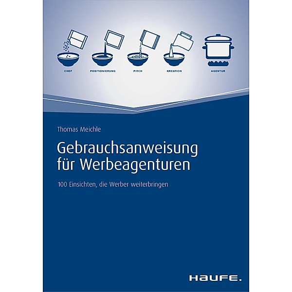 Gebrauchsanweisung für Werbeagenturen / Haufe Fachbuch, Thomas Meichle