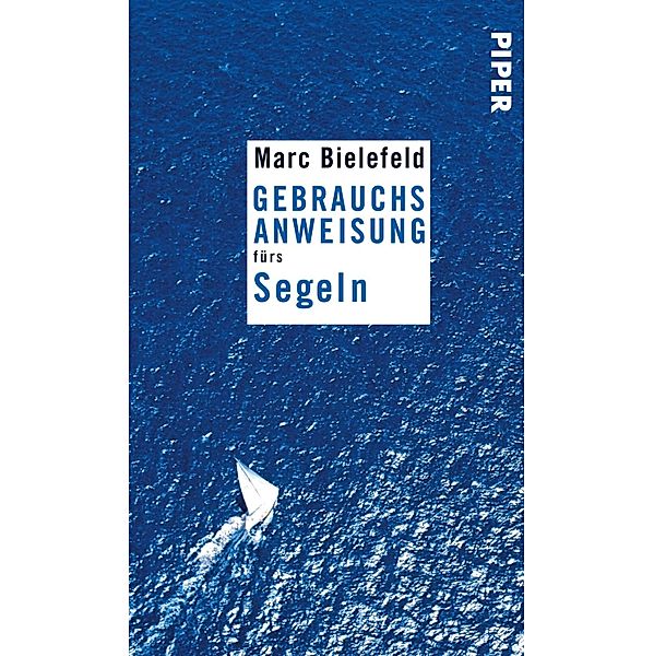 Gebrauchsanweisung fürs Segeln / Piper Taschenbuch, Marc Bielefeld