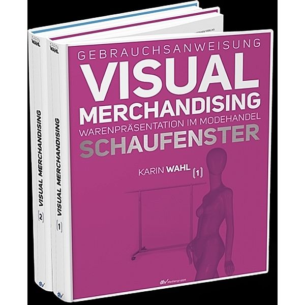 Gebrauchsanweisung Visual Merchandising Band 1 Schaufenster und Band 2 Verkaufsfläche im Set, Karin Wahl