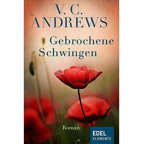 Gebrochene Schwingen / Die Casteel-Saga Bd.3, V. C. ANDREWS