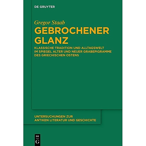 Gebrochener Glanz / Untersuchungen zur antiken Literatur und Geschichte Bd.130, Gregor Staab