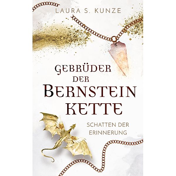 Gebrüder der Bernsteinkette 4 / Gebrüder der Bernsteinkette Bd.4, Laura S. Kunze