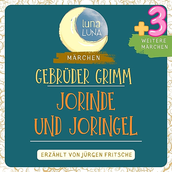 Gebrüder Grimm: Jorinde und Joringel plus drei weitere Märchen, Luna Luna, Die Gebrüder Grimm