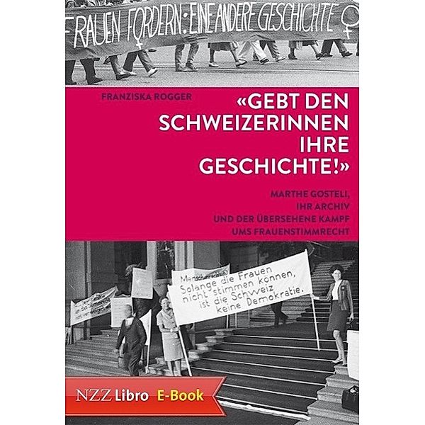 'Gebt den Schweizerinnen ihre Geschichte!' / Neue Zürcher Zeitung NZZ Libro, Franziska Rogger