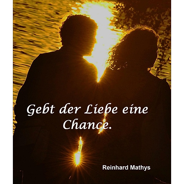 Gebt der Liebe eine Chance, Reinhard Mathys