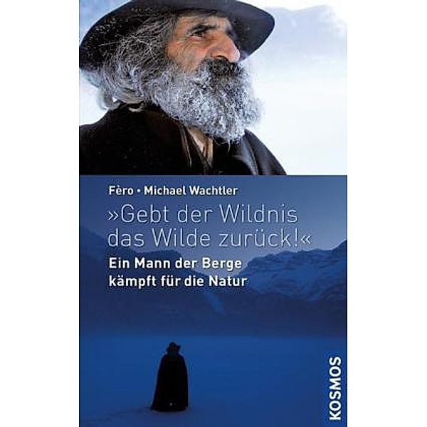 Gebt der Wildnis das Wilde zurück!, Fèro, Michael Wachtler