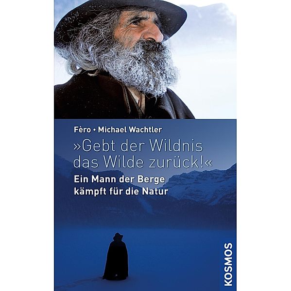 Gebt der Wildnis das Wilde zurück!, Michael Wachtler