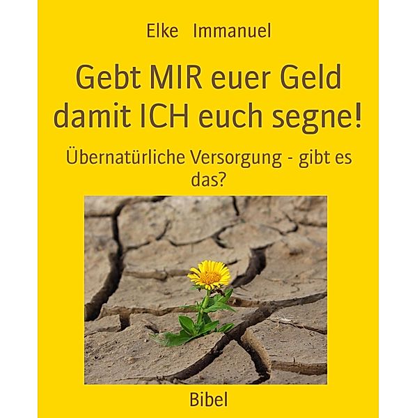 Gebt MIR euer Geld damit ICH euch segne!, Elke Immanuel