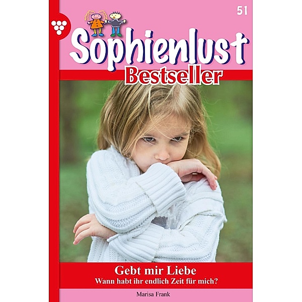 Gebt mit Liebe / Sophienlust Bestseller Bd.51, Marisa Frank
