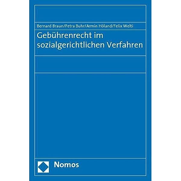 Gebührenrecht im sozialgerichtlichen Verfahren, Bernard Braun, Petra Buhr, Armin Höland, Felix Welti