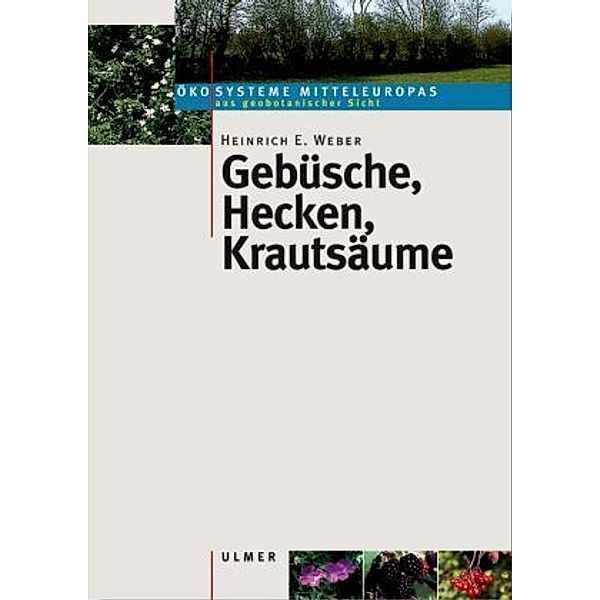 Gebüsche, Hecken, Krautsäume, Heinrich E. Weber