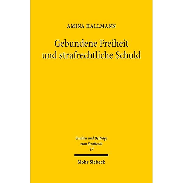 Gebundene Freiheit und strafrechtliche Schuld, Amina Hallmann