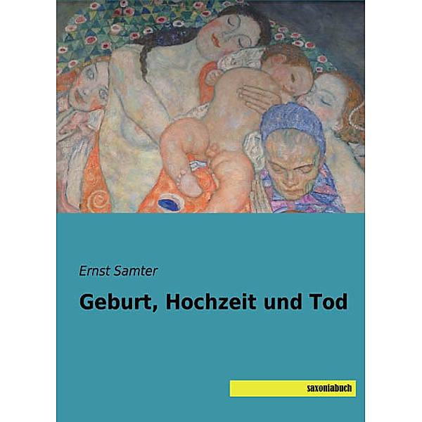 Geburt, Hochzeit und Tod, Ernst Samter