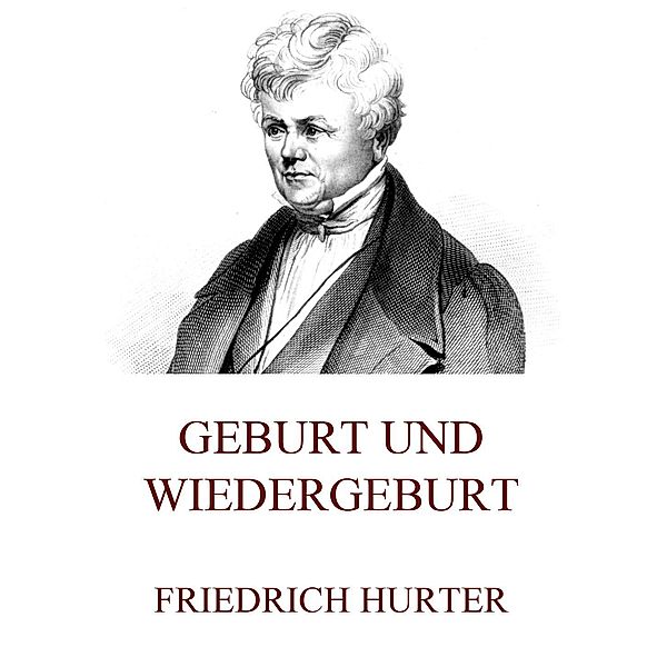 Geburt und Wiedergeburt, Friedrich Hurter