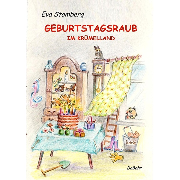Geburtstagsraub in Krümelland - Humorvolle Abenteuer für Kinder, Eva Stomberg