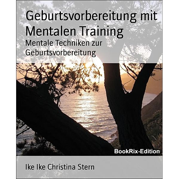 Geburtsvorbereitung mit Mentalen Training, Ike Ike Christina Stern