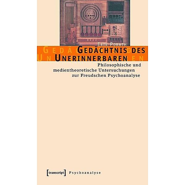 Gedächtnis des Unerinnerbaren / Psychoanalyse, Erik Porath