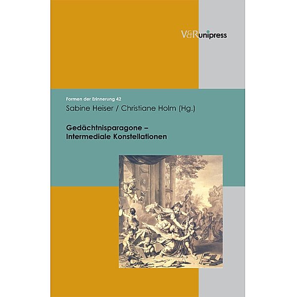 Gedächtnisparagone - Intermediale Konstellationen / Formen der Erinnerung, Sabine Heiser, Christiane Holm
