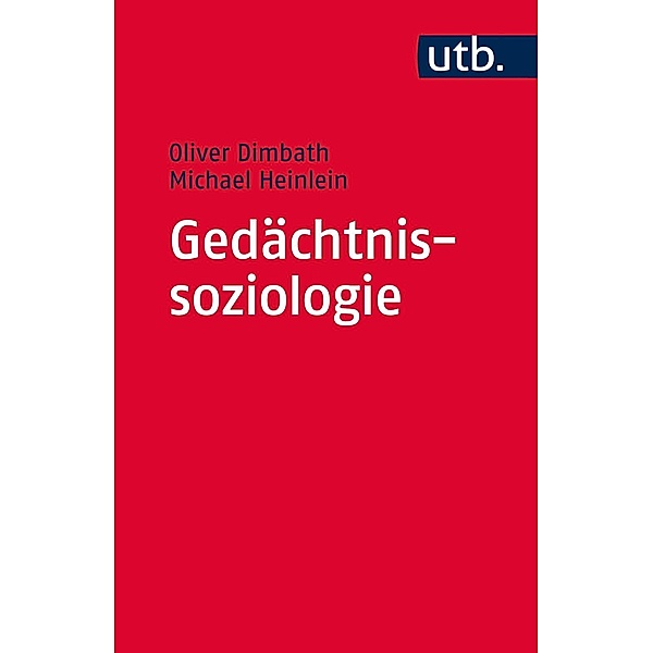 Gedächtnissoziologie, Oliver Dimbath, Michael Heinlein