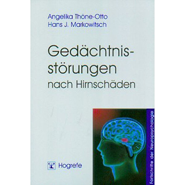 Gedächtnisstörungen nach Hirnschäden, Angelika Thöne-Otto, Hans J. Markowitsch